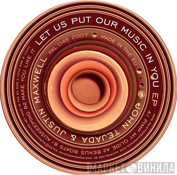 John Tejada &amp; Justin Maxwell - Let Us Put Our Music In You