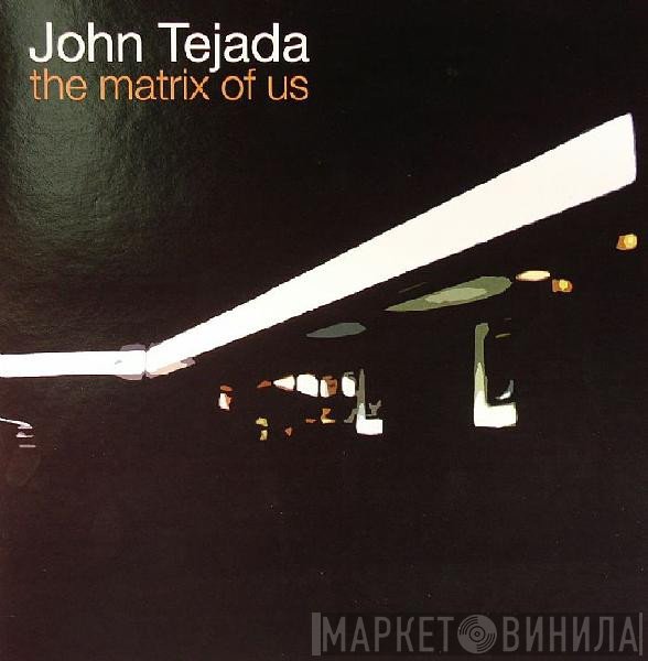 John Tejada - The Matrix Of Us