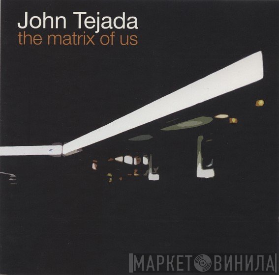 John Tejada  - The Matrix Of Us
