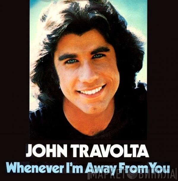 John Travolta - Whenever I'm Away From You