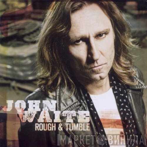 John Waite  - Rough & Tumble