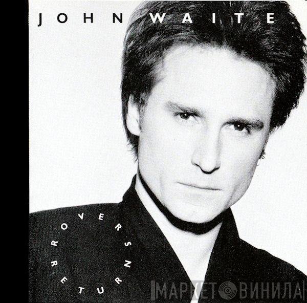 John Waite  - Rover's Return