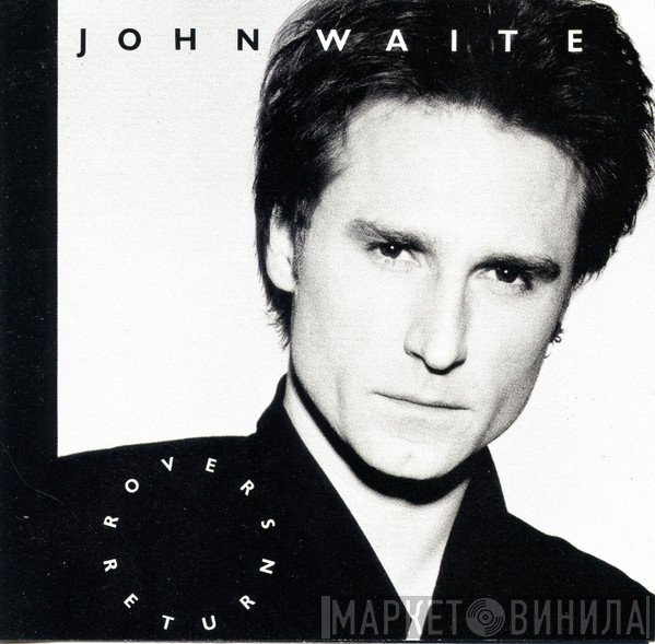 John Waite  - Rover's Return