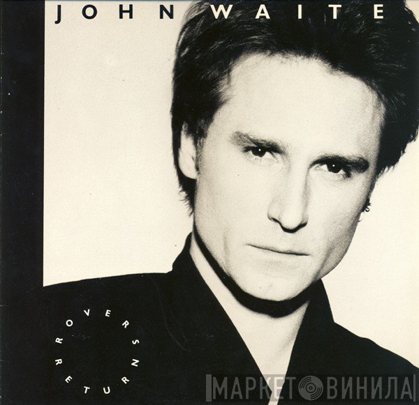 John Waite  - Rover's Return