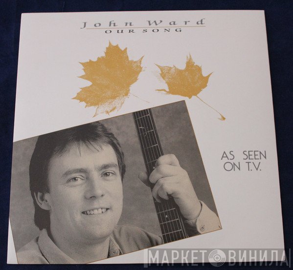 John Ward  - Our Song