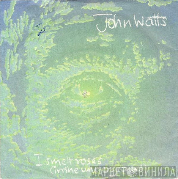 John Watts - I Smelt Roses (In The Underground)