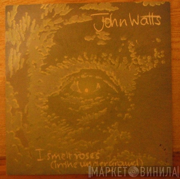 John Watts  - I Smelt Roses (In The Underground)