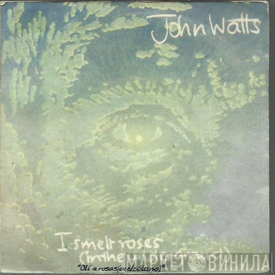 John Watts  - I Smelt Roses (In The Underground)