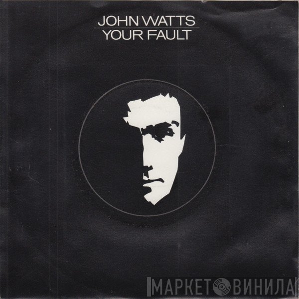 John Watts  - Your Fault