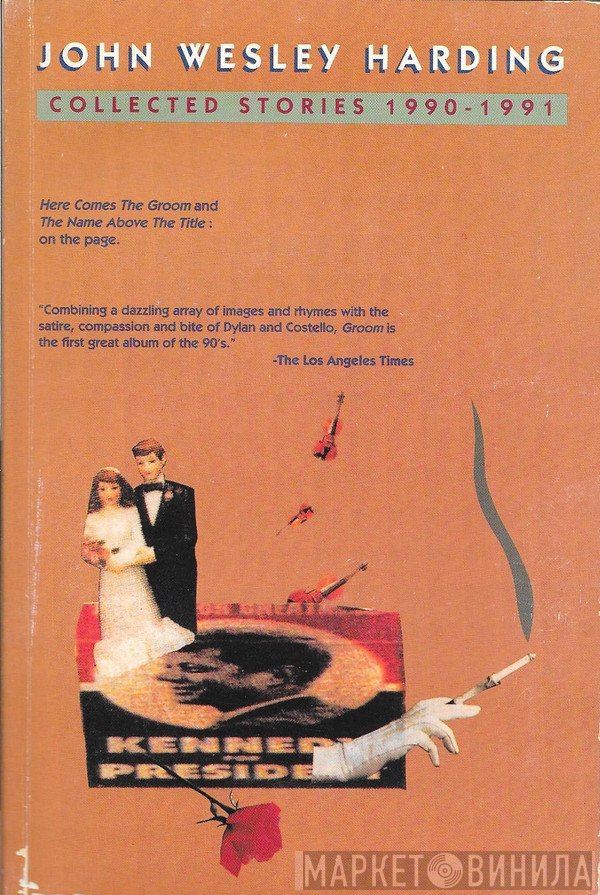 John Wesley Harding - Collected Stories 1990-1991