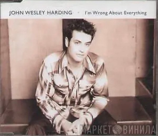 John Wesley Harding - I'm Wrong About Everything