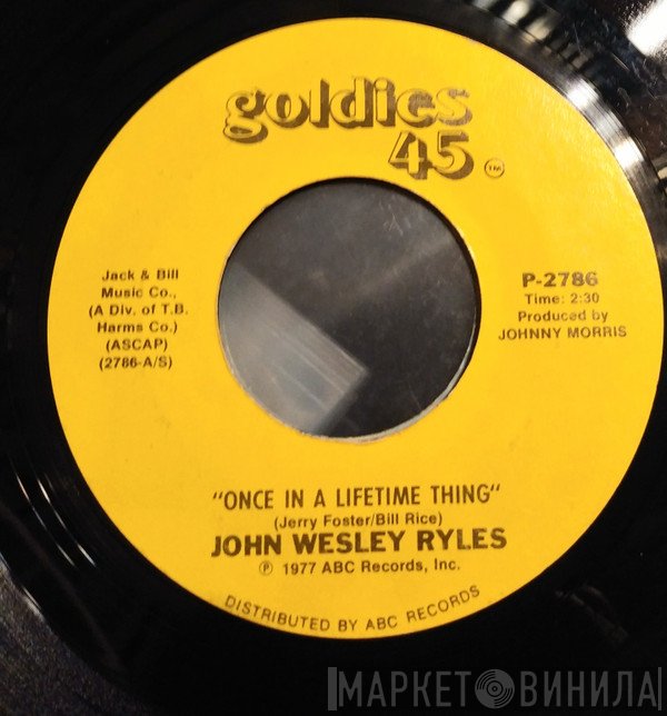 John Wesley Ryles  - Once In A Lifetime Thing / Fool