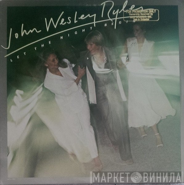 John Wesley Ryles - Let The Night Begin