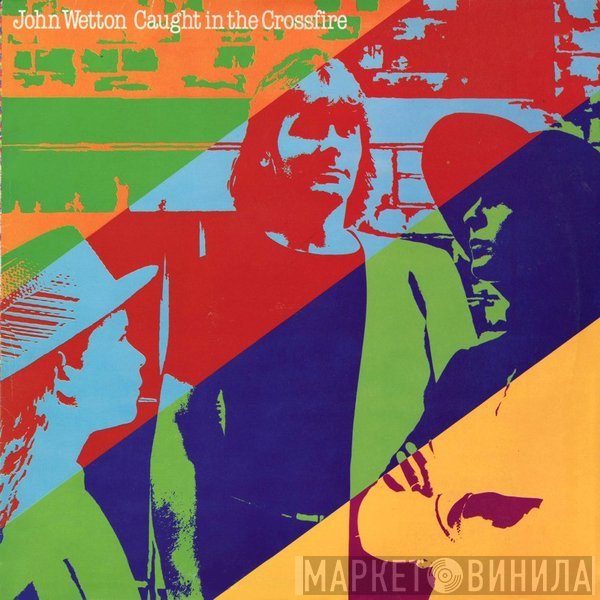 John Wetton  - Caught In The Crossfire