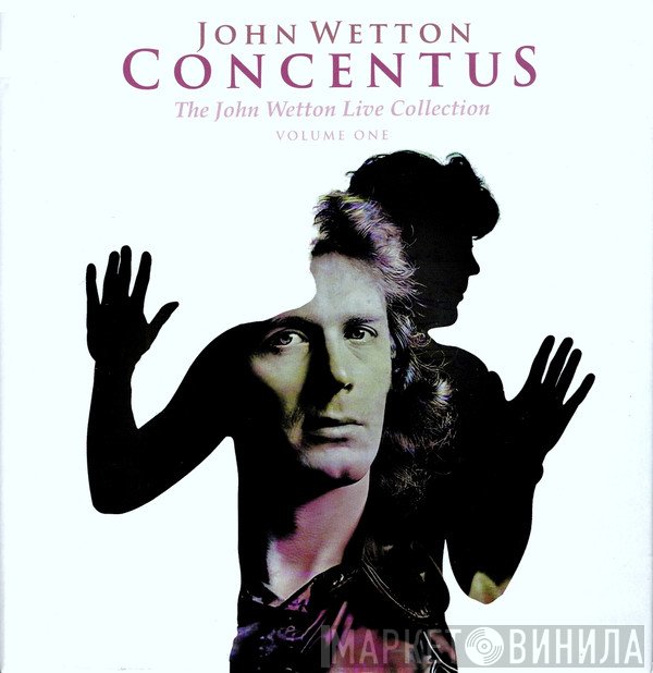 John Wetton - Concentus - The John Wetton Live Collection Volume 1