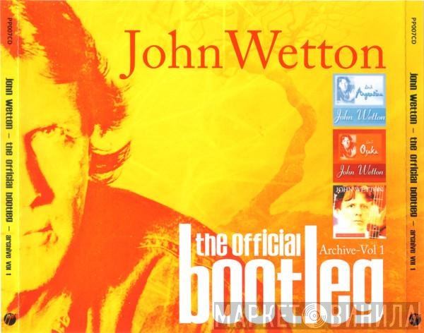 John Wetton - The Official Bootleg - Archive Vol 1 (Live In Argentina 1996 · Live In Osaka 1997 · Live In Tokyo 1999)