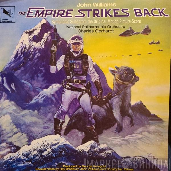 John Williams , National Philharmonic Orchestra, Charles Gerhardt - The Empire Strikes Back (Symphonic Suite From The Original Motion Picture Score)