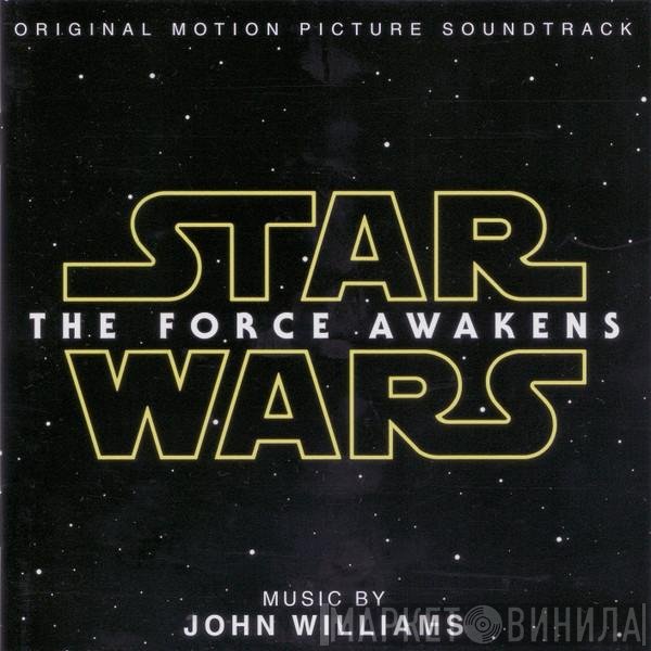 John Williams  - Star Wars: The Force Awakens (Original Motion Picture Soundtrack)