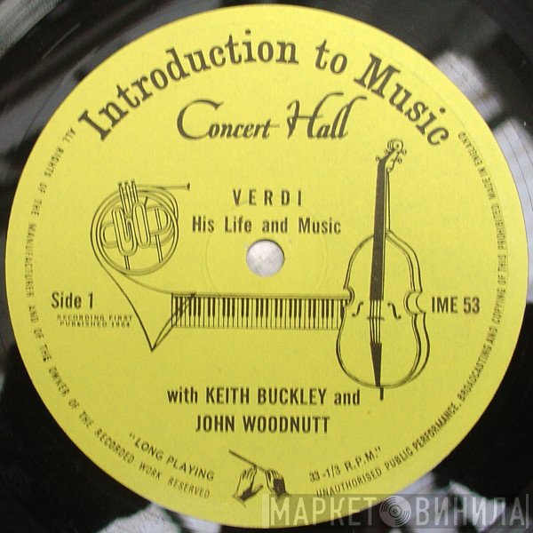 John Woodnutt, Keith Buckley  - Verdi His Life And Music