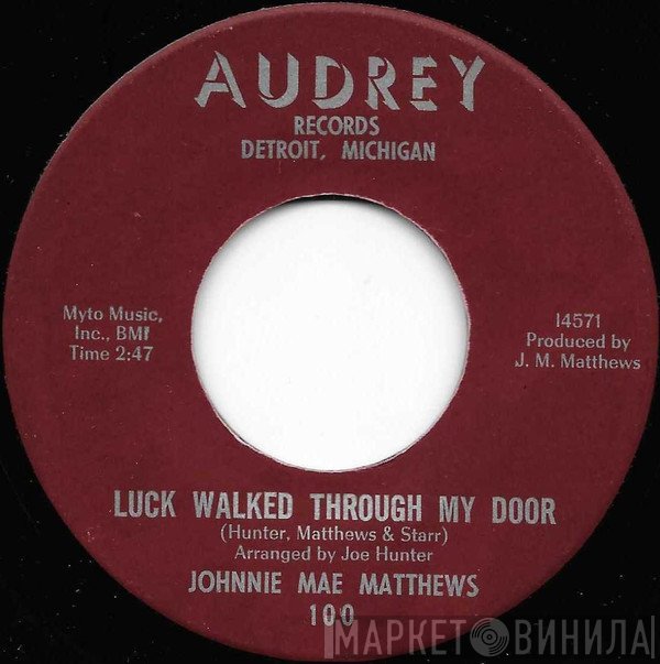 Johnnie Mae Matthews - Luck Walked Through My Door / Love Hides All Faults /