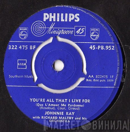Johnnie Ray, Richard Maltby And His Orchestra - You're All That I Live For (Que L'Amour Me Pardonne) / I'll Never Fall In Love Again