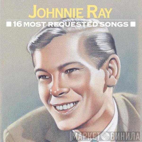 Johnnie Ray - 16 Most Requested Songs