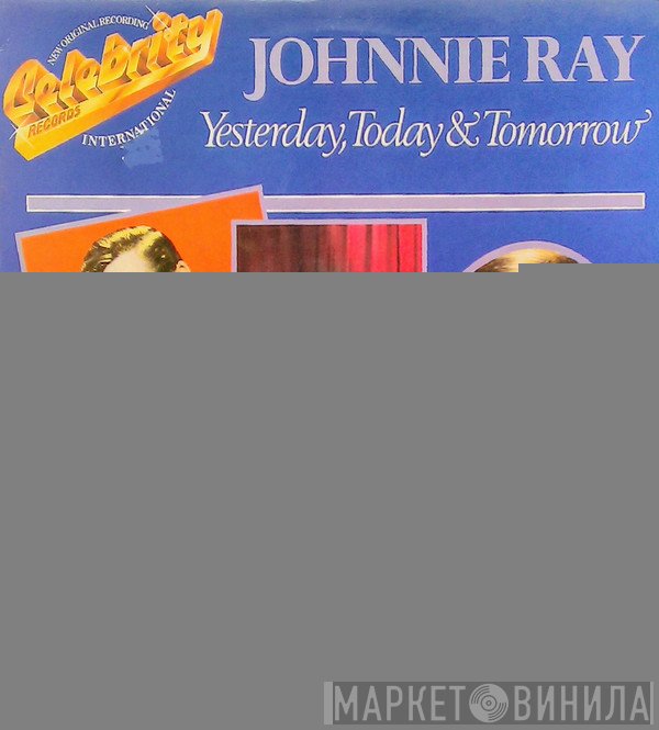 Johnnie Ray - Yesterday, Today & Tomorrow