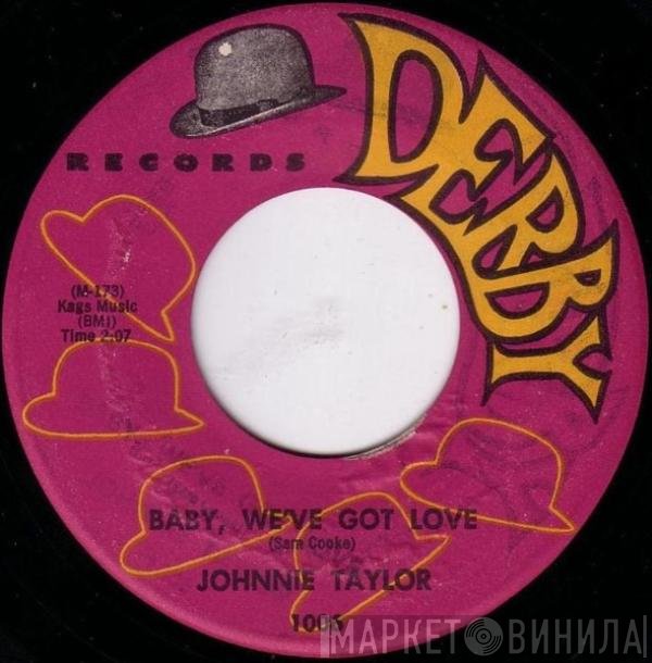 Johnnie Taylor - Baby, We've Got Love / (I'll Always Be) In Love With You