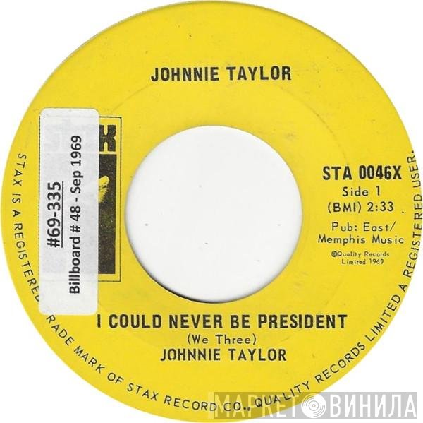 Johnnie Taylor - I Could Never Be President
