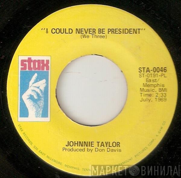 Johnnie Taylor - I Could Never Be President