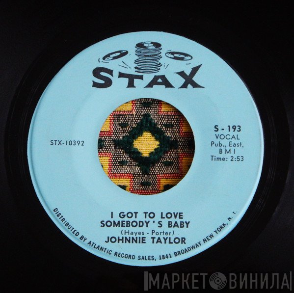 Johnnie Taylor - I Got To Love Somebody's Baby / Just The One I've Been Looking For