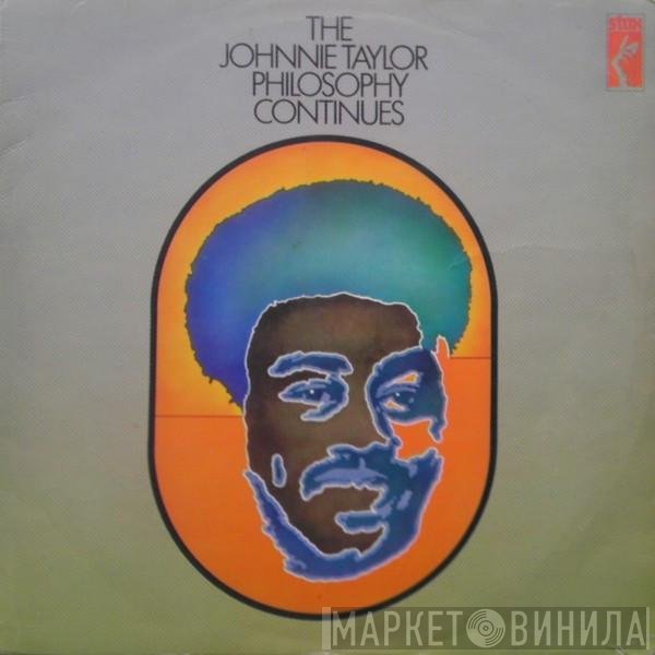 Johnnie Taylor - The Johnnie Taylor Philosophy Continues