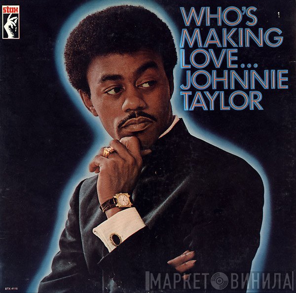 Johnnie Taylor - Who's Making Love