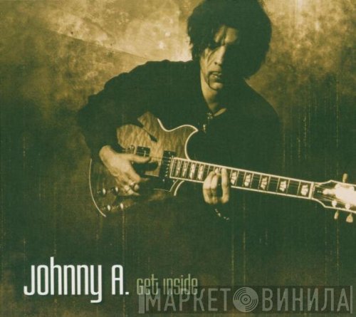Johnny A. - Get Inside