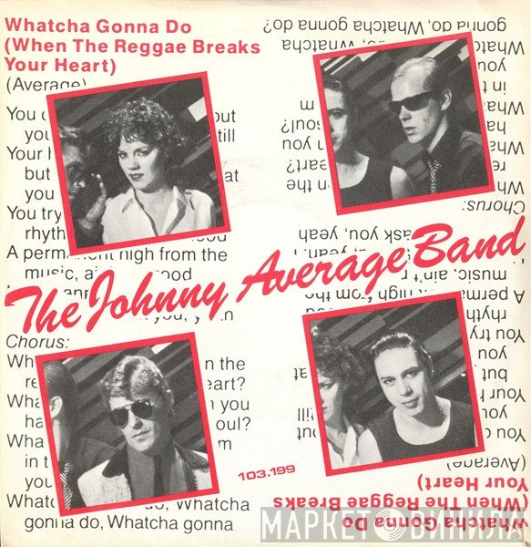 Johnny Average Band - Whatcha Gonna Do (When The Reggae Breaks Your Heart)