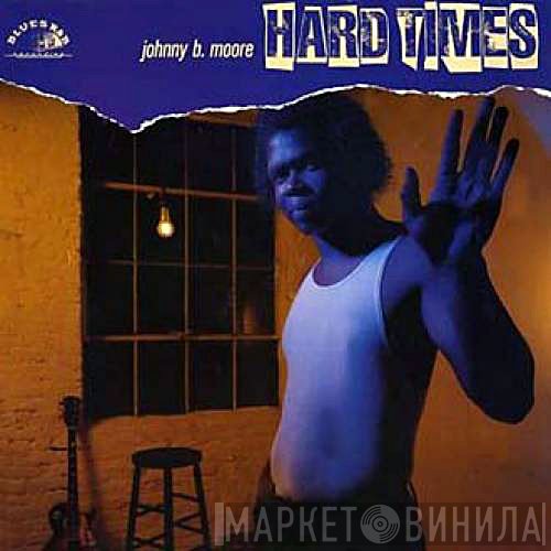 Johnny B. Moore  - Hard Times