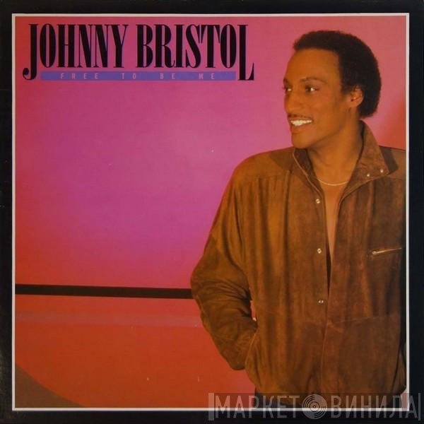 Johnny Bristol  - Free To Be Me