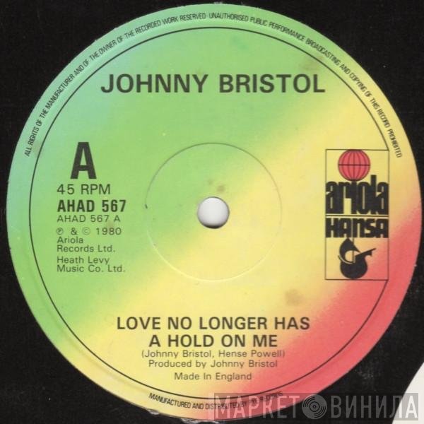 Johnny Bristol - Love No Longer Has A Hold On Me