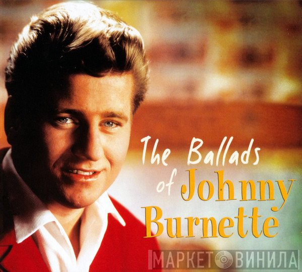 Johnny Burnette - Ballads Of Johnny Burnette