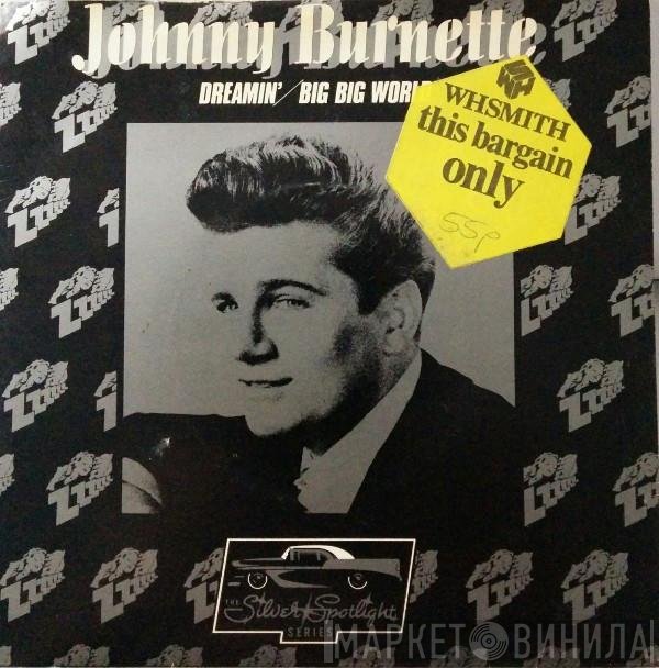 Johnny Burnette - Dreamin' / Big Big World