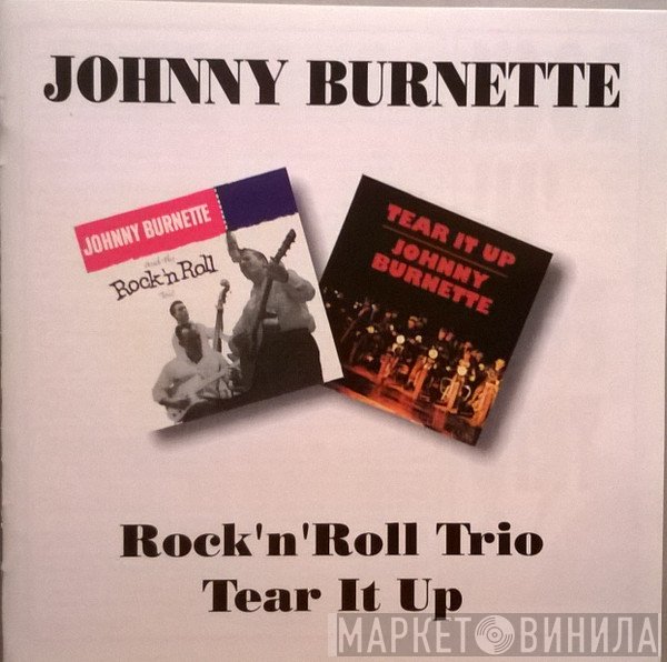 Johnny Burnette - Rock 'N' Roll Trio / Tear It Up