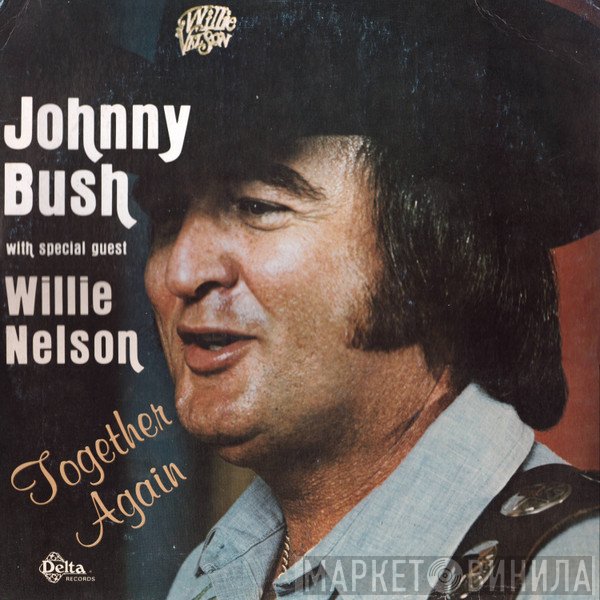 Johnny Bush With Special Guest Willie Nelson  - Together Again
