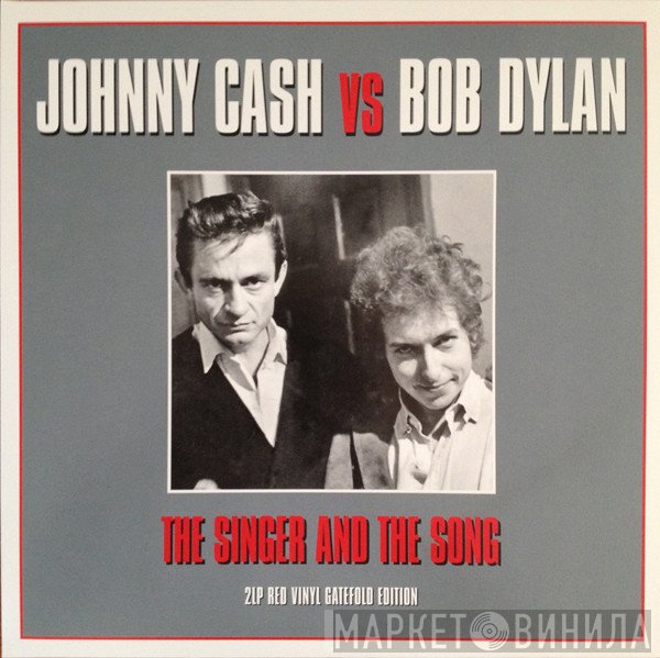 Johnny Cash, Bob Dylan - The Singer And The Song