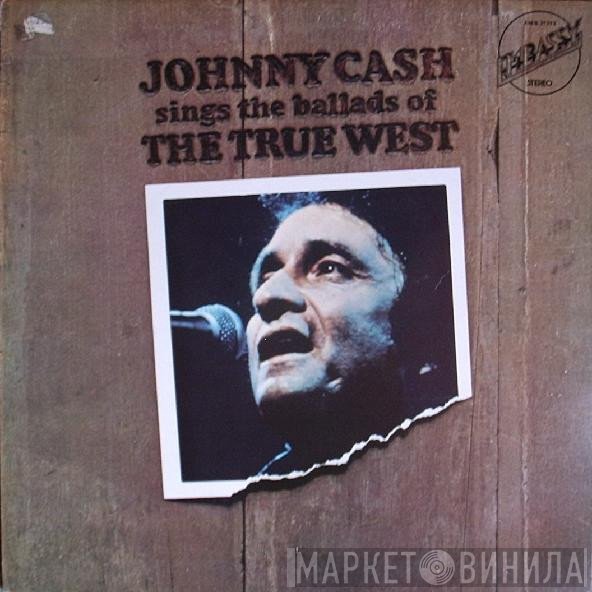 Johnny Cash - Johnny Cash Sings The Ballads Of The True West