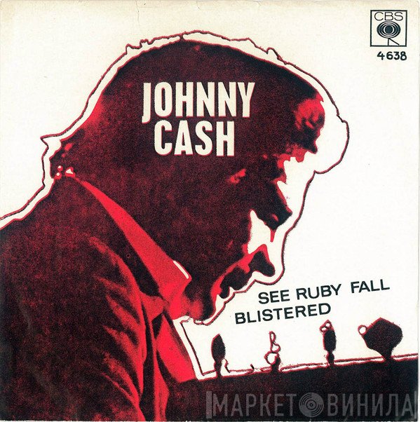 Johnny Cash - See Ruby Fall / Blistered