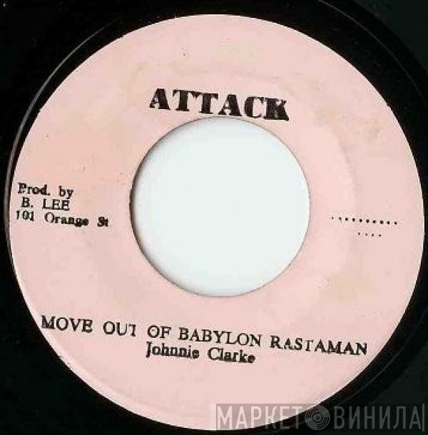 Johnny Clarke  - Move Out Of Babylon Rastaman / A Moving Version