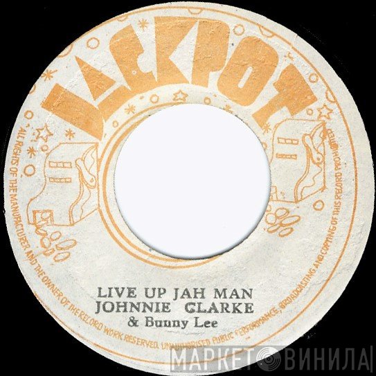 Johnny Clarke & Bunny Lee  - Live Up Jah Man