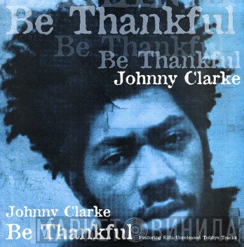 Johnny Clarke  - Be Thankful