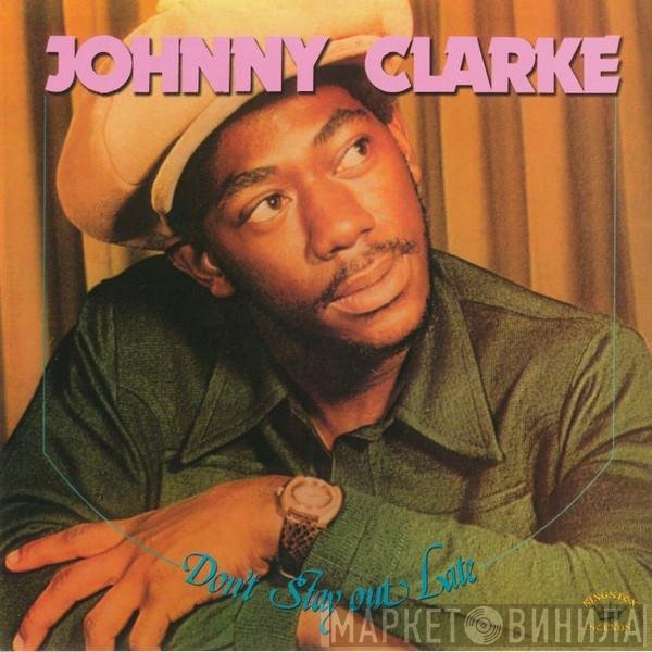 Johnny Clarke - Don't Stay Out Late