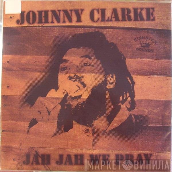 Johnny Clarke - Jah Jah We Pray